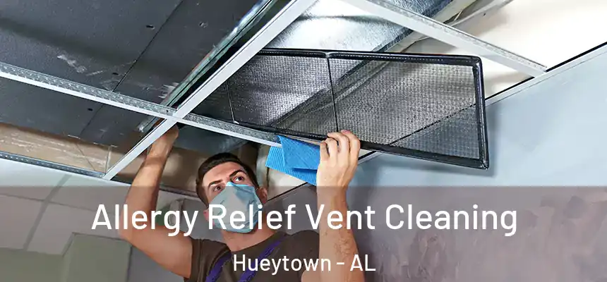 Allergy Relief Vent Cleaning Hueytown - AL
