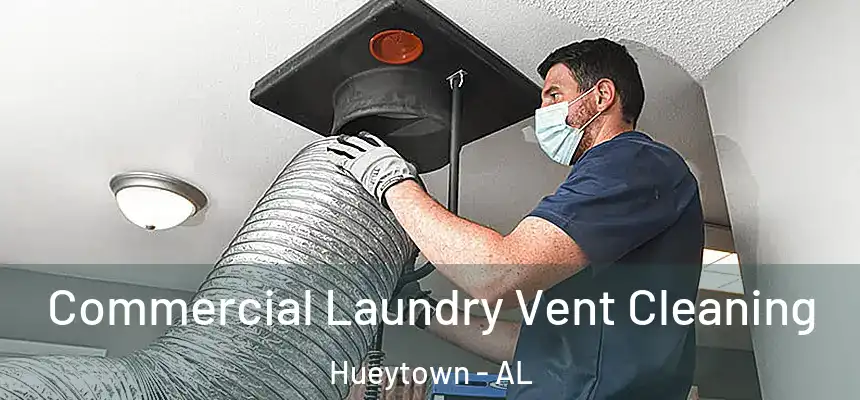 Commercial Laundry Vent Cleaning Hueytown - AL