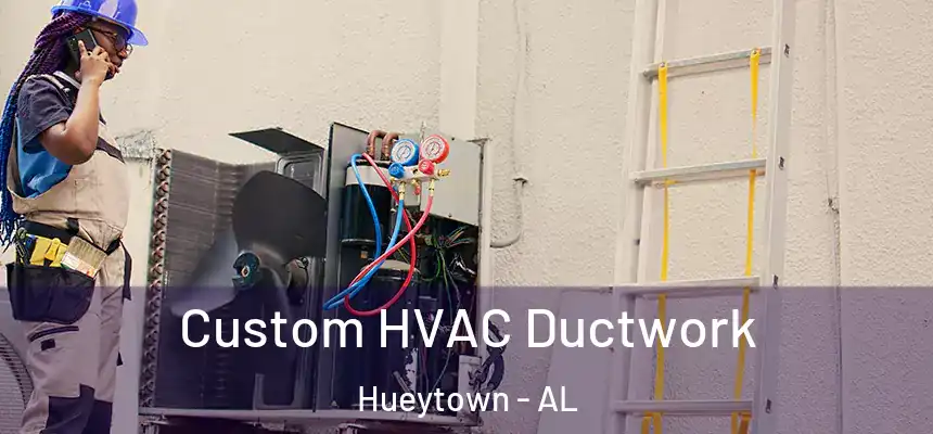  Custom HVAC Ductwork Hueytown - AL