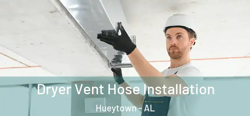 Dryer Vent Hose Installation Hueytown - AL