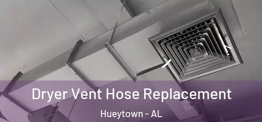 Dryer Vent Hose Replacement Hueytown - AL
