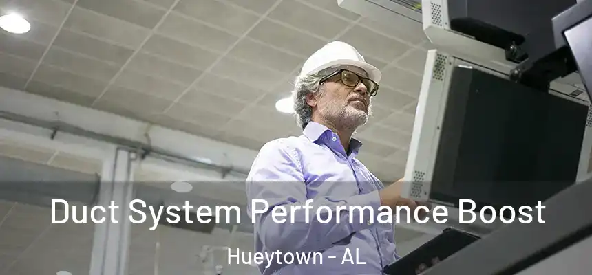 Duct System Performance Boost Hueytown - AL