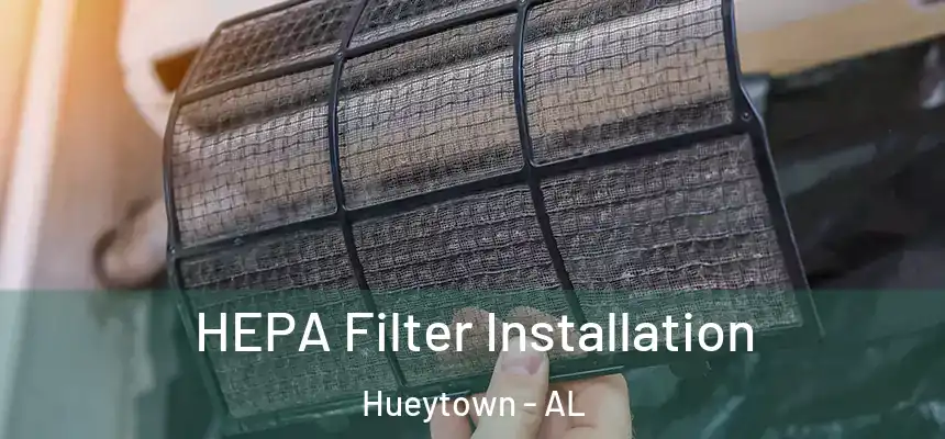  HEPA Filter Installation Hueytown - AL