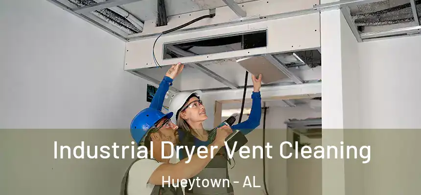 Industrial Dryer Vent Cleaning Hueytown - AL