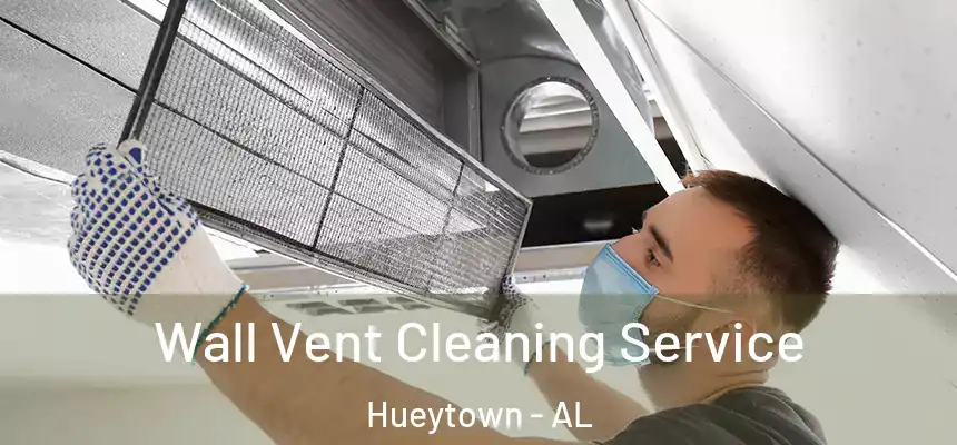  Wall Vent Cleaning Service Hueytown - AL